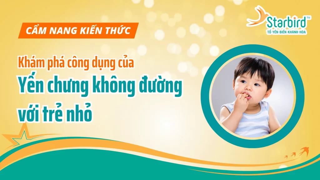 Khám Phá Công Dụng Của Yến Không Đường Với Trẻ Nhỏ: Có Thật Sự Tốt?
