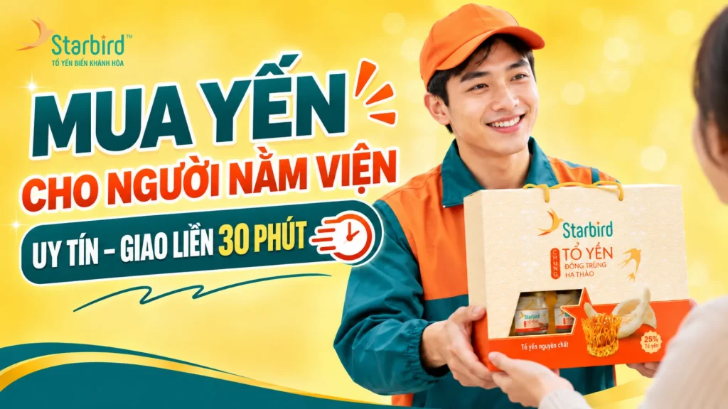 Mua Yến Cho Người Nằm Viện: Chọn Ở Đâu Uy Tín – Giao Liền Trong 30 Phút